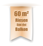 60 m² Riesen Süd-Ost Balkon